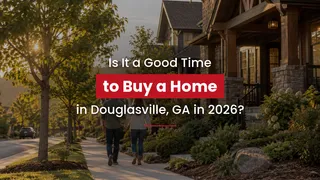 Is It a Good Time to Buy a Home in Douglasville, GA in 2026? A Local Agent's Honest Answer