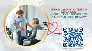  Senior Cardiac Nutrition Depletion — The Silent Care Burden in LTC Facilities | Healos