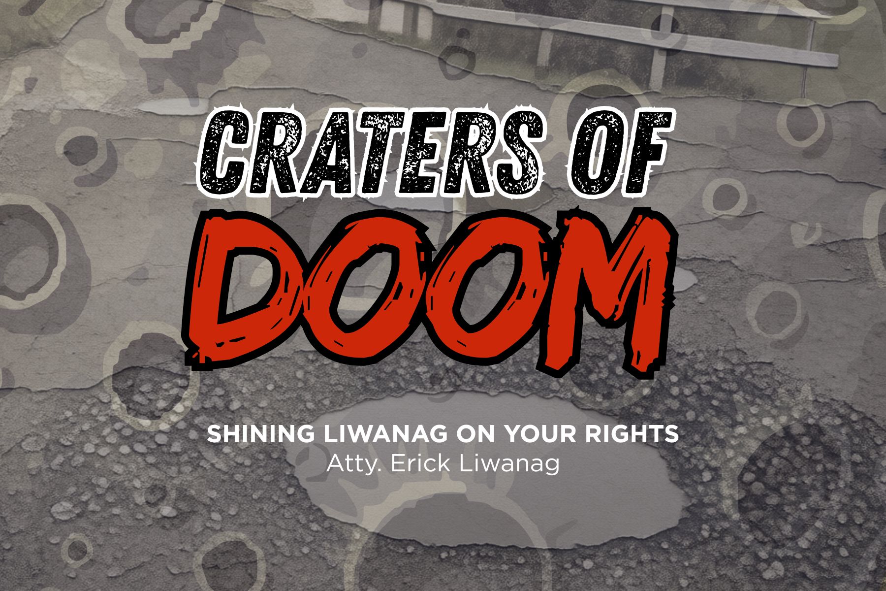 SHINING LIWANAG ON YOUR RIGHTS | “Craters of Doom”: Sino ang Mananagot sa Bakubakong Daan?