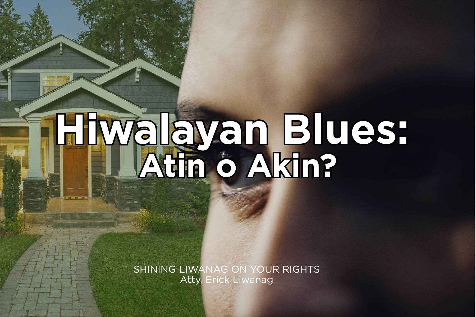 SHINING LIWANAG ON YOUR RIGHTS | “Hiwalayan Blues: Atin o Akin?”
