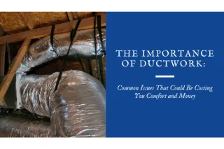 The Importance of Ductwork: Common Issues That Could Be Costing You Comfort and Money