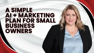 A Simple AI + Marketing Plan for Small Business Owners