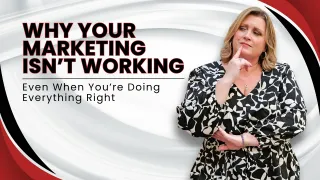 Why Your Marketing Isn’t Working (Even When You’re Doing Everything Right)