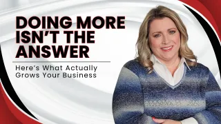 Doing More Isn’t the Answer, Here’s What Actually Grows Your Business
