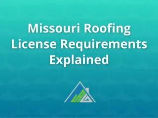 Missouri Roofing License Requirements Explained