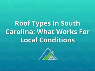 Roof Types in South Carolina for Homes and Businesses