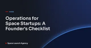 Operations for Space Startups: A Founder's Checklist