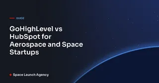 GoHighLevel vs HubSpot for Aerospace and Space Startups