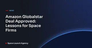 Amazon Globalstar Deal Approved: Lessons for Space Firms