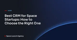 Best CRM for Space Startups: How to Choose the Right One