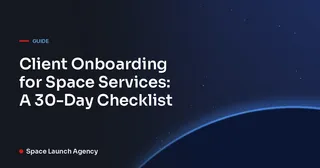 Client Onboarding for Space Services: A 30-Day Checklist