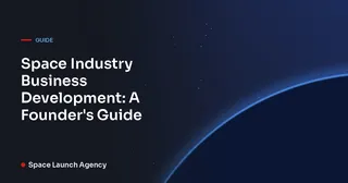 Space Industry Business Development: A Founder's Guide