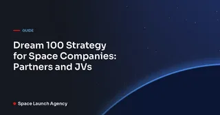 Dream 100 Strategy for Space Companies: Partners and JVs