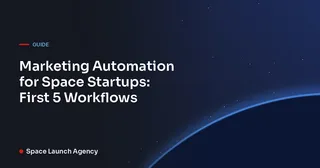 Marketing Automation for Space Startups: First 5 Workflows