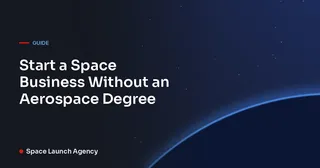 Start a Space Business Without an Aerospace Degree