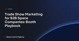 Trade Show Marketing for B2B Space Companies: Booth Playbook