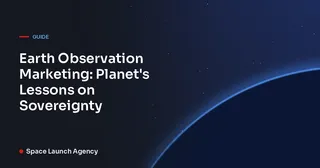 Earth Observation Marketing: Planet's Lessons on Sovereignty