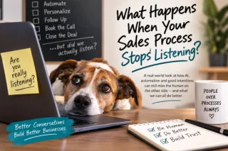 What Happens When Your Sales Process Stops Listening?