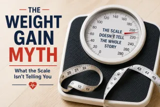 The Weight Gain Myth: What the Scale Isn't Telling You