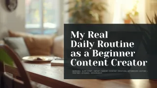 My Real Daily Routine as a Beginner Content CreatorNew Blog Post