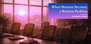 When Burnout Becomes a Business Problem