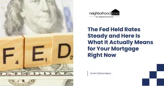 The Fed Held Rates Steady and Here Is What It Actually Means for Your Mortgage Right Now
