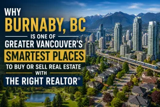Why Burnaby, BC Is One of Greater Vancouver's Smartest Places to Buy or Sell Real Estate with the Right Realtor®