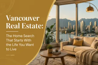Vancouver Real Estate: The Home Search That Starts With the Life You Want to Live