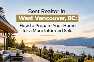 Best Realtor in West Vancouver, BC: How to Prepare Your Home for a More Informed Sale