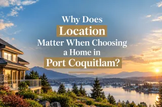 Why Does in Location Matter When Choosing a Home Port Coquitlam?
