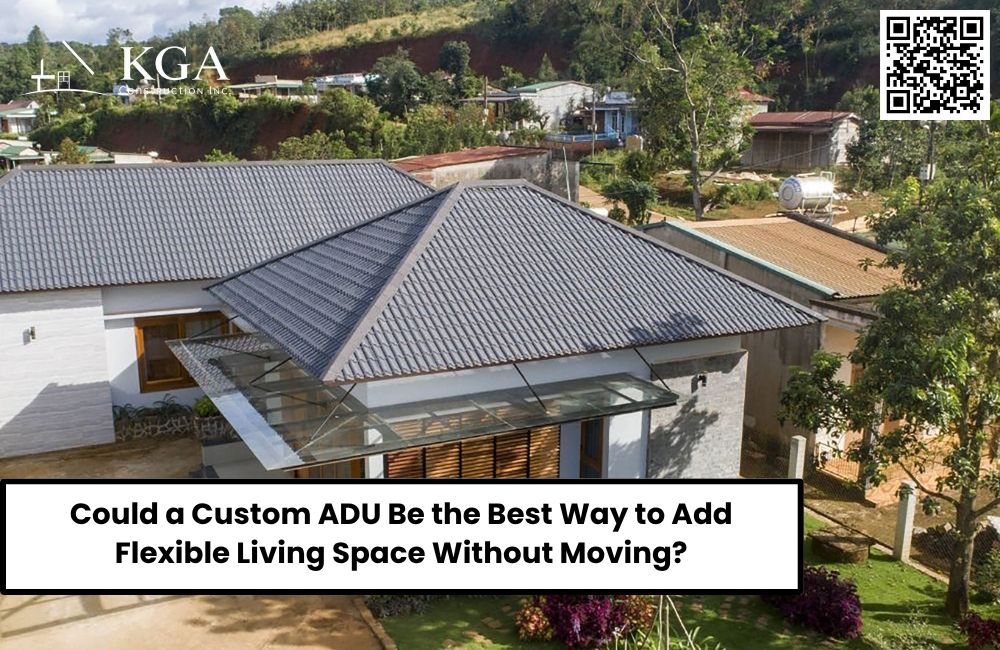 Could a Custom ADU Be the Best Way to Add Flexible Living Space Without Moving?