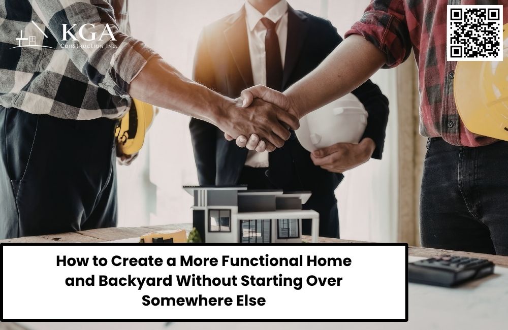 How to Create a More Functional Home and Backyard Without Starting Over Somewhere Else