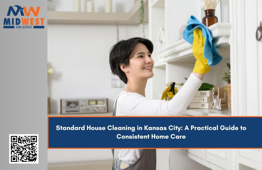 Standard House Cleaning in Kansas City: A Practical Guide to Consistent Home Care