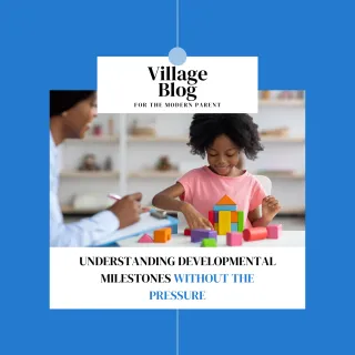 Understanding Developmental Milestones Without the Pressure