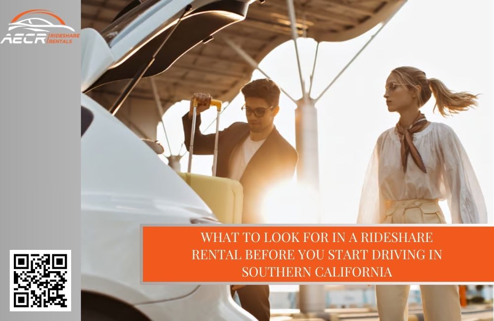 What to Look for in a Rideshare Rental Before You Start Driving in Southern California