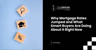 Why Mortgage Rates Jumped and What Smart Buyers Are Doing About It Right Now