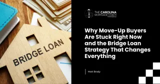 Why Move-Up Buyers Are Stuck Right Now and the Bridge Loan Strategy That Changes Everything