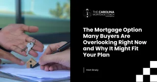 The Mortgage Option Many Buyers Are Overlooking Right Now and Why It Might Fit Your Plan