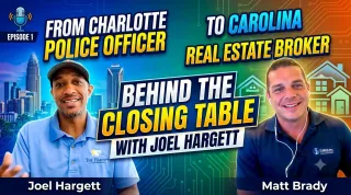 Behind the Closing Table With Joel Hargett: From Charlotte Police Officer to Carolina Real Estate Broker