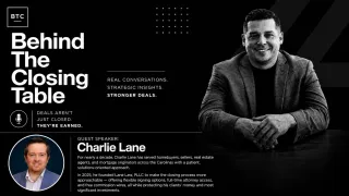 Behind the Closing Table With Charlie Lane: What a Closing Attorney Actually Does and Why It Matters