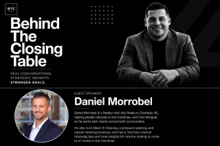 Behind the Closing Table With Daniel Morrobel: From Dallas Flipper to Charlotte Real Estate Broker