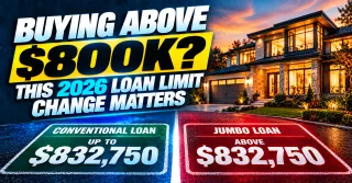 Buying Above $800K in 2026 and Why the New Conforming Loan Limit Changes Your Options Right Now