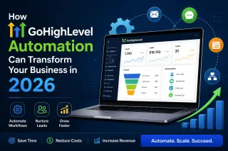 How GoHighLevel Automation Can Transform Your Business in 2026