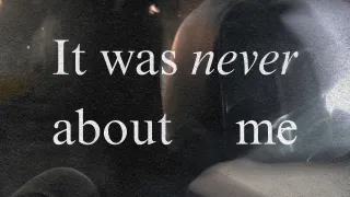 It Was Never About Me