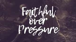 Faithful over Pressure
