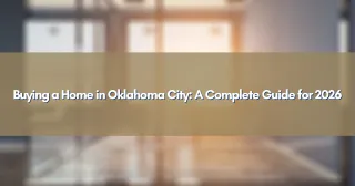 Buying a Home in Oklahoma City: A Complete Guide for 2026