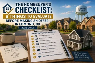 The Homebuyer's Checklist: 8 Things to Evaluate Before Making an Offer in Edmond, OK (2026 Guide)