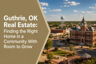 Guthrie, OK Real Estate: Finding the Right Home in a Community With Room to Grow
