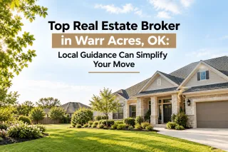 Top Real Estate Broker in Warr Acres, OK: Local Guidance Can Simplify Your Move