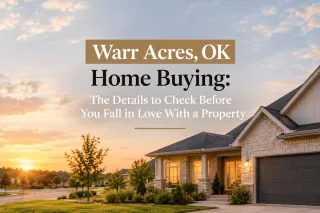 Warr Acres, OK Home Buying: The Details to Check Before You Fall in Love With a Property